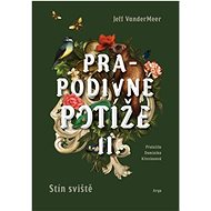 Prapodivné potíže II: Stín Sviště - Jeff VanderMeer
