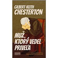 Muž, ktorý vedel priveľa - Gilbert Keith Chesterton