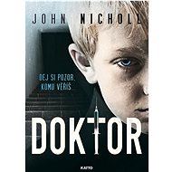 Doktor: Dej si pozor, komu věříš ... - John Nicholl