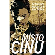 Místo činu - Sean Phillips; Michael Lark; Ed Brubaker