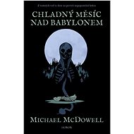 Chladný měsíc nad Babylonem - Michael McDowell