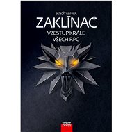 Zaklínač Vzestup krále všech RPG - Benoît Reinier