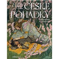 České pohádky: S ilustracemi Artuše Scheinera - Karel Jaromír Erben; Božena Němcová; Václav Říha; Artuš Scheiner