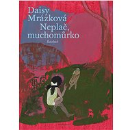 Neplač, muchomůrko - Daisy Mrázková