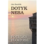 Dotyk neba: Potulky po Atose - Ján Zozuľak