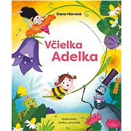 Včielka a Adelka - Dana Hlavatá