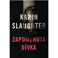 Zapomenutá dívka - Karin Slaughter