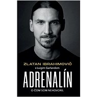 Zlatan Ibrahimovič - Adrenalín: O čom som nehovoril - 