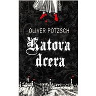 Katova dcera - Oliver Pötzsch