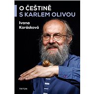 O češtině s Karlem Olivou - Ivana Karásková; Karel Oliva