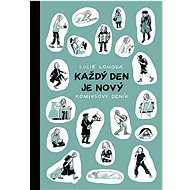 Každý den je nový: Komiksový deník - Lucie Lomová