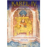 Karel IV.: Rytíř Poutník Král Císař - Bohumil Vurm; Zuzana Vurmová