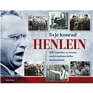 To je Konrad Henlein - Josef Otáhal