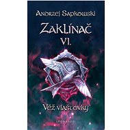 Zaklínač VI. Věž vlaštovky - Andrzej Sapkowski