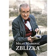 Milan Markovič Zblízka - Milan Markovič; Hana Rychlá