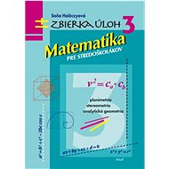 Zbierka úloh 3 - Matematika pre stredoškolákov - Soňa Holéczyová