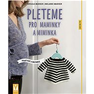 Pleteme pro maminky a miminka - Ursula Marxer