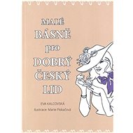Malé básně pro dobrý český lid - Eva Kalcovská