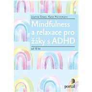 Mindfulness a relaxace pro žáky s ADHD: od 10 let - Joanne Steer; Kate Horstmann