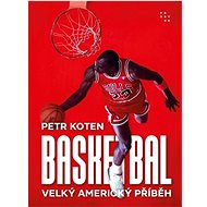 Basketbal: Velký americký příběh - Petr Koten
