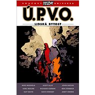 Ú.P.V.O. Lidská bytost - John Arcudi; Mike Mignola; Scott Allie
