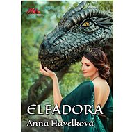 Elfadora: Příběh dívky a draka - Anna Havelková