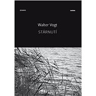 Stárnutí - Walter Vogt