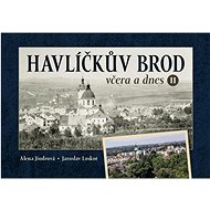 Havlíčkův Brod včera a dnes II. - Alena Jindrová; Jaroslav Loskot