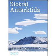 Stokrát Antarktida - Miloš Barták