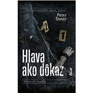 Hlava ako dôkaz - Peter Šloser