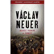 Medzi nebom a zemou - Václav Neuer