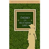 Ďaleko od hlučného davu - Hardy Thomas