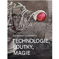 Technologie, loutky, magie - Jan Bažant