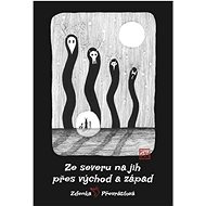 Ze severu na jih, přes východ a západ - Zdenka Holub Převrátilová