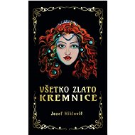 Všetko zlato Kremnice - Jozef Miklovič