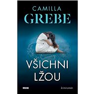 Všichni lžou - Camilla Grebe