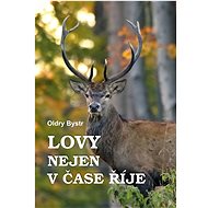 Lovy nejen v čase říje - Oldry Bystr