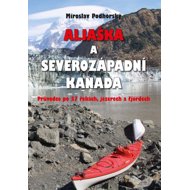Aljaška a severozápadní Kanada - Miroslav Podhorský