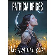 Uchvatitel duší: Mercedes Thompson - Patricia Briggs