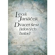 Dvacet šest lidových balad - Leoš Janáček
