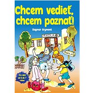 Chcem vedieť, chcem poznať! - Dagmar Grymová