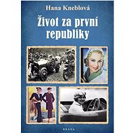 Život za první republiky - Hana Kneblová