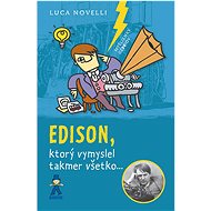 Edison: ktorý vymyslel takmer všetko... - Luca Novelli