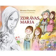 Zdrávas, Maria - Bruno Ferrero; Juraj Martiška