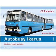 Autobusy Ikarus: historie, vývoj, technika - Martin Harák