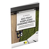 Ako písať komplexnú odbornú prácu - Ján Piešťanský