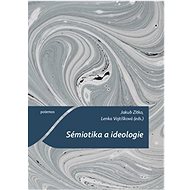 Sémiotika a ideologie - Lenka Vojtíšková