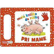 Malá knižka do rúčky Pri mame - 