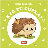 Kto tu cupká?: Dlhé leporelo - 