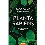 Planta sapiens: O inteligenci rostlin - Paco Calvo